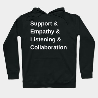 Support & Empathy & Listening & Collaboration Hoodie